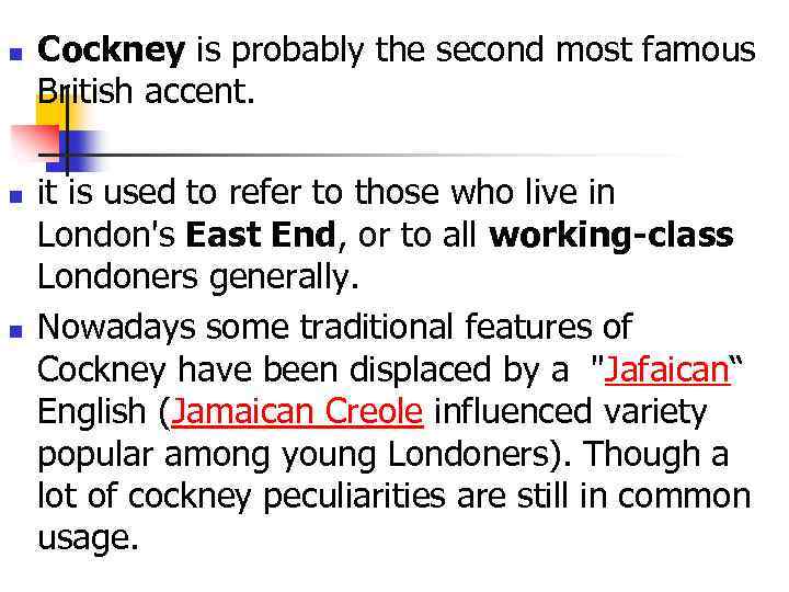 n n n Cockney is probably the second most famous British accent. it is