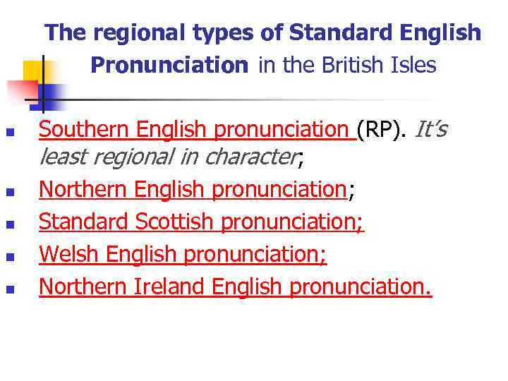 The regional types of Standard English Pronunciation in the British Isles n n n