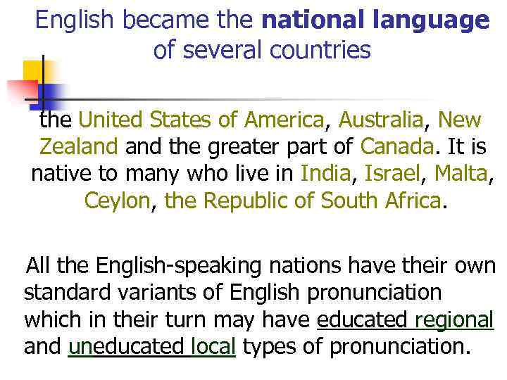 English became the national language of several countries the United States of America, Australia,