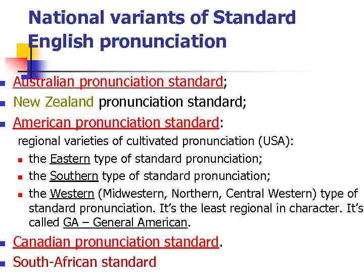 n n n National variants of Standard English pronunciation Australian pronunciation standard; New Zealand