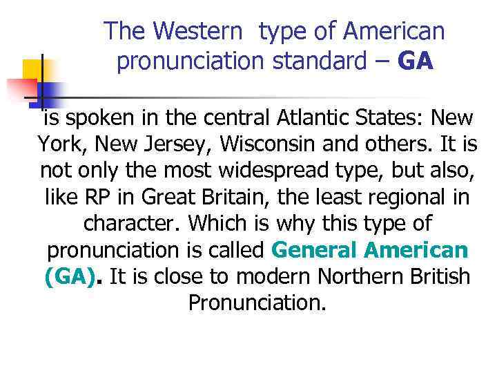 The Western type of American pronunciation standard – GA is spoken in the central