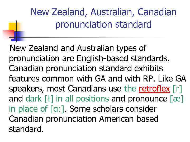 New Zealand, Australian, Canadian pronunciation standard New Zealand Australian types of pronunciation are English-based