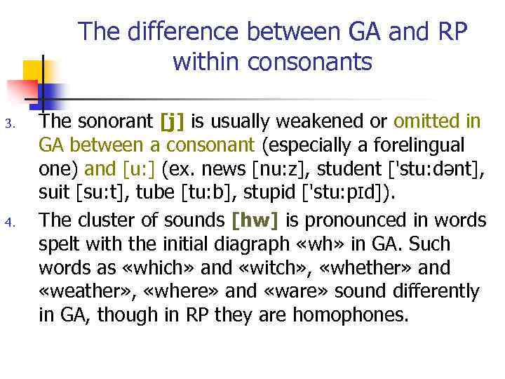 The difference between GA and RP within consonants 3. 4. The sonorant [j] is