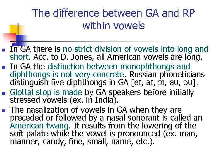 The difference between GA and RP within vowels n n In GA there is