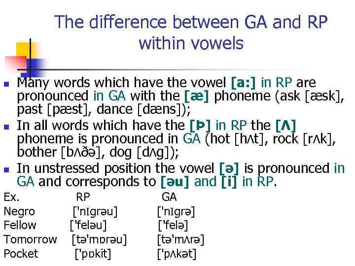 The difference between GA and RP within vowels n n n Many words which