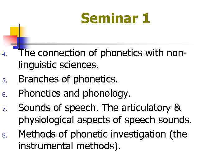 Seminar 1 4. 5. 6. 7. 8. The connection of phonetics with nonlinguistic sciences.