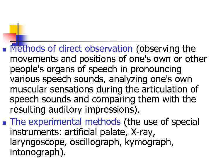 n n Methods of direct observation (observing the movements and positions of one's own