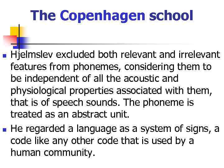 The Copenhagen school n n Hjelmslev excluded both relevant and irrelevant features from phonemes,