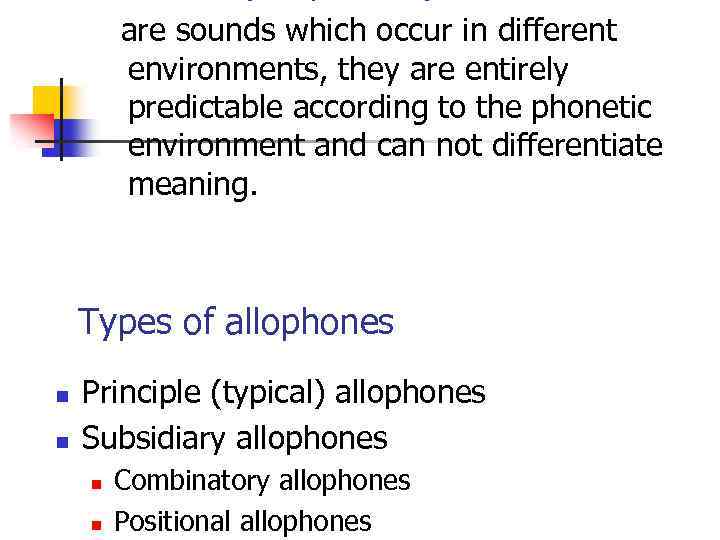  are sounds which occur in different environments, they are entirely predictable according to