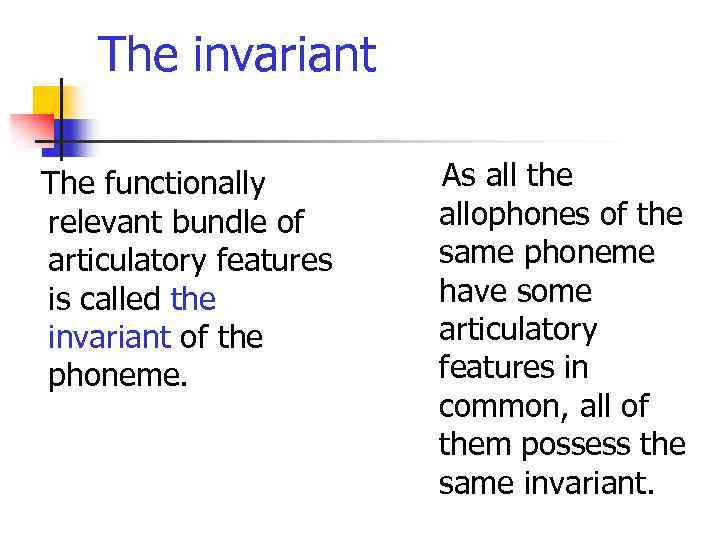 The invariant The functionally relevant bundle of articulatory features is called the invariant of