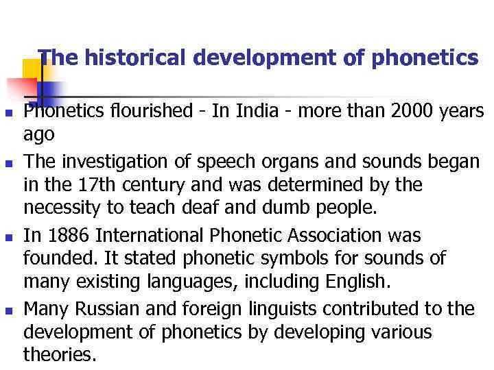 The historical development of phonetics n n Phonetics flourished - In India - more