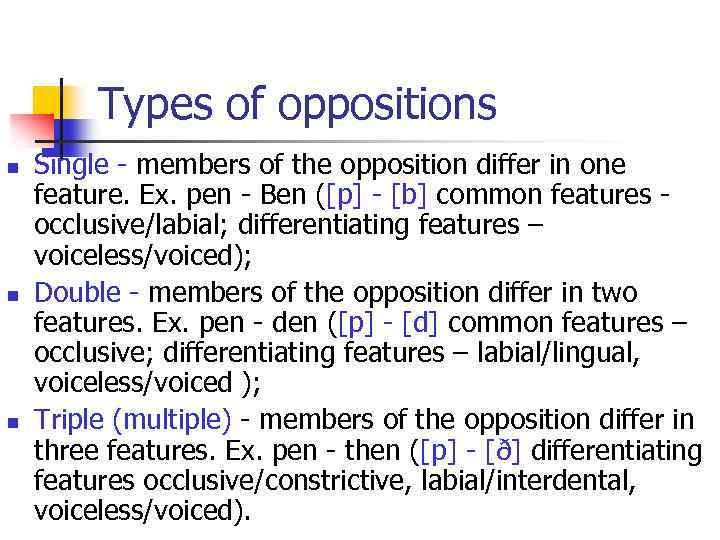 Types of oppositions n n n Single - members of the opposition differ in