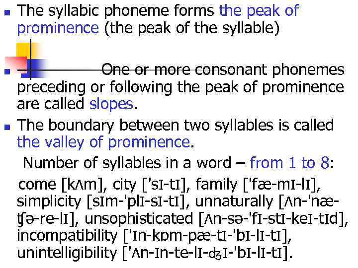 The syllabic phoneme forms the peak of prominence (the peak of the syllable) n