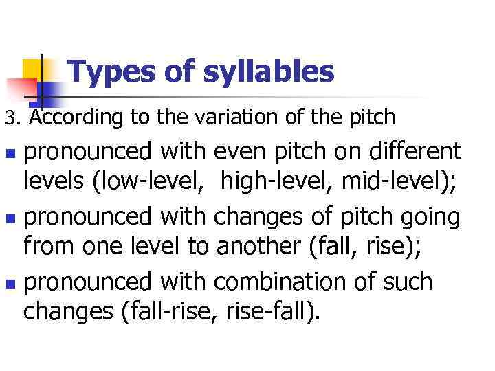 Types of syllables 3. According to the variation of the pitch pronounced with even