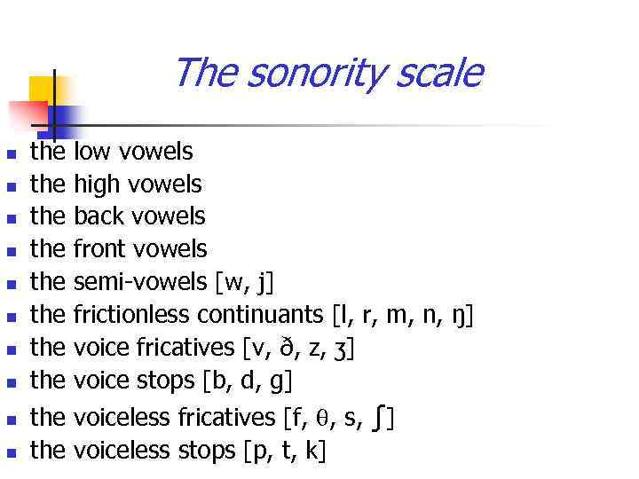 The sonority scale n n n n n the low vowels the high vowels