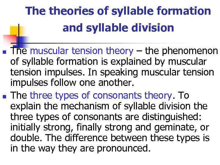 The theories of syllable formation and syllable division n n The muscular tension theory