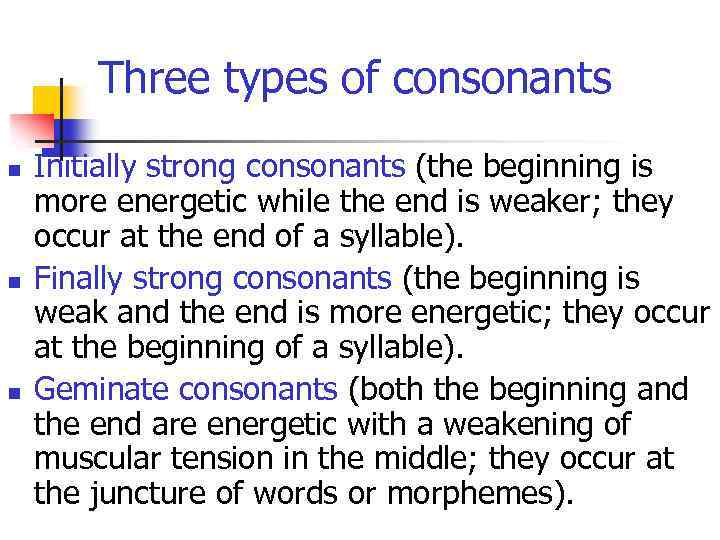 Three types of consonants n n n Initially strong consonants (the beginning is more