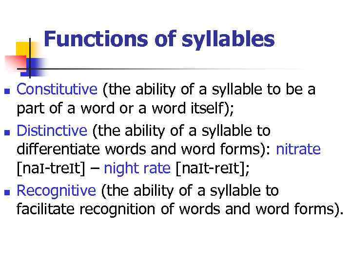 Functions of syllables n n n Constitutive (the ability of a syllable to be