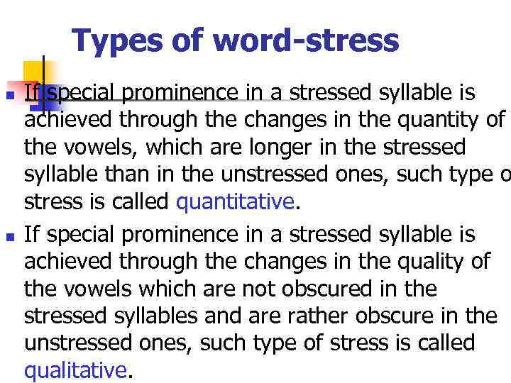 Types of word-stress n n If special prominence in a stressed syllable is achieved