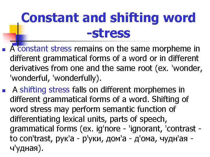 Constant and shifting word -stress n n A constant stress remains on the same