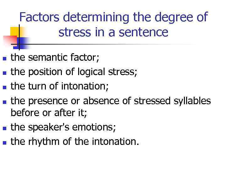 Factors determining the degree of stress in a sentence n n n the semantic