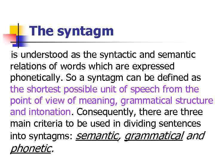 The syntagm is understood as the syntactic and semantic relations of words which are