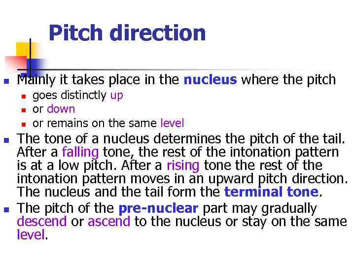 Pitch direction n Mainly it takes place in the nucleus where the pitch n