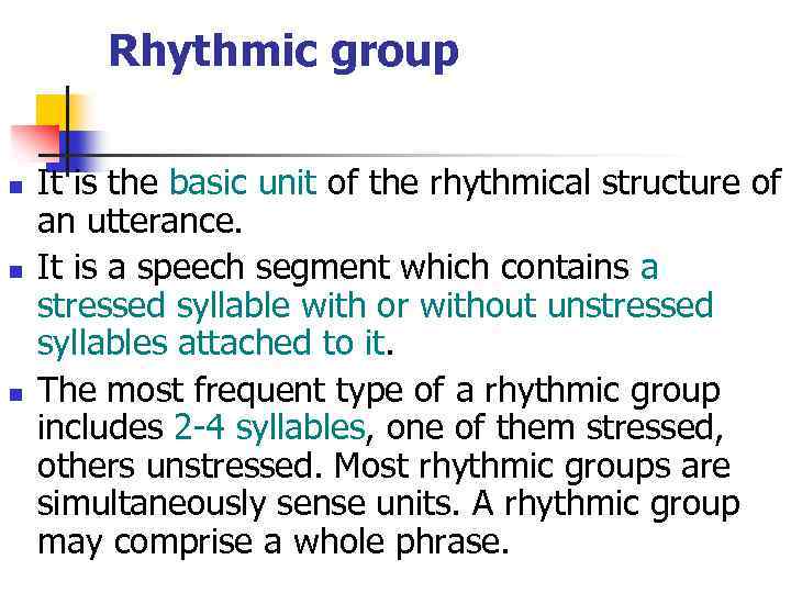 Rhythmic group n n n It is the basic unit of the rhythmical structure