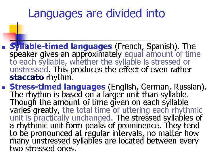 Languages are divided into n n Syllable-timed languages (French, Spanish). The speaker gives an