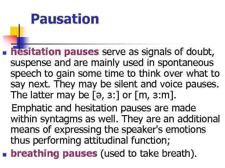 Pausation hesitation pauses serve as signals of doubt, suspense and are mainly used in