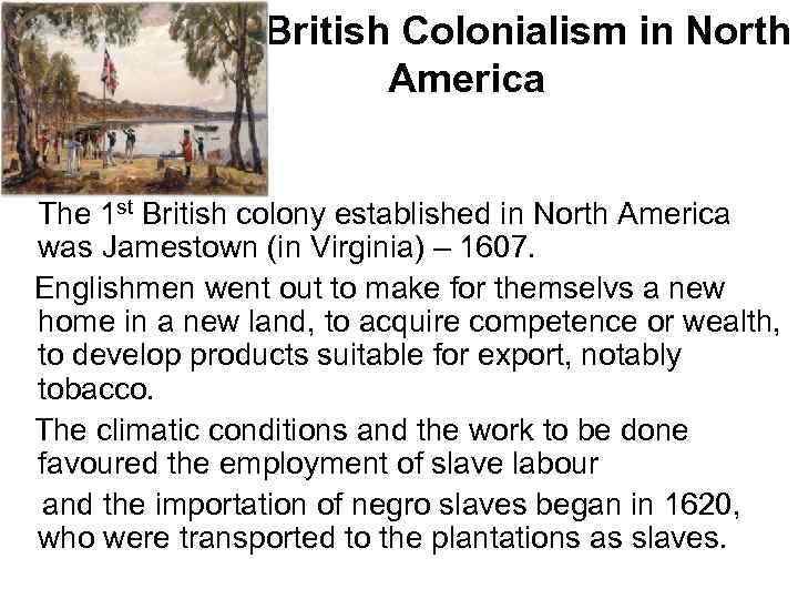 British Colonialism in North America The 1 st British colony established in North America
