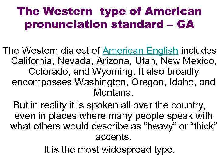 The Western type of American pronunciation standard – GA The Western dialect of American