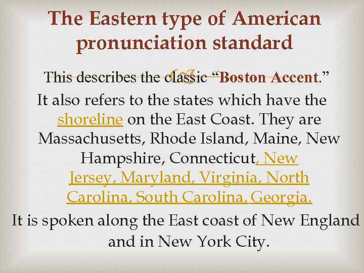 The Eastern type of American pronunciation standard This describes the classic “Boston Accent. ”