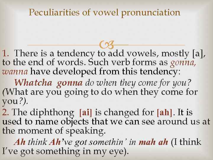 Peculiarities of vowel pronunciation vowels, mostly [a], 1. There is a tendency to add