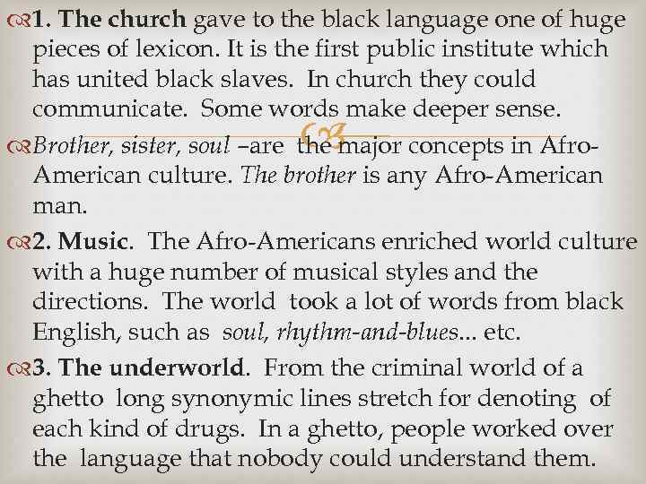  1. The church gave to the black language one of huge pieces of