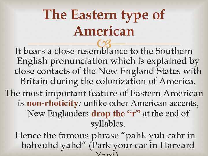 The Eastern type of American to the Southern It bears a close resemblance English