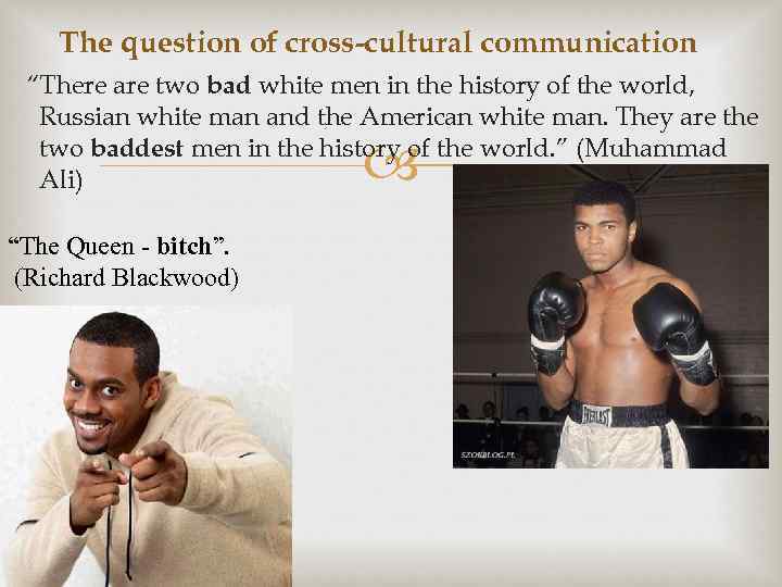 The question of cross-cultural communication “There are two bad white men in the history