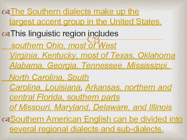  The Southern dialects make up the largest accent group in the United States.