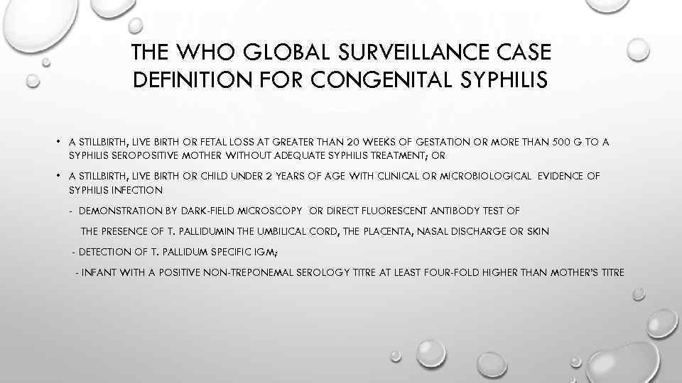 THE WHO GLOBAL SURVEILLANCE CASE DEFINITION FOR CONGENITAL SYPHILIS • A STILLBIRTH, LIVE BIRTH