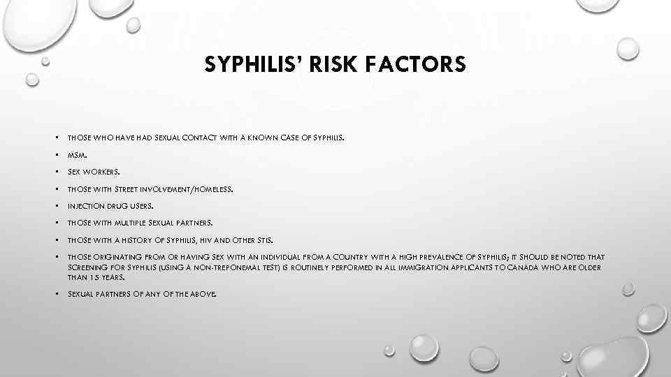 SYPHILIS’ RISK FACTORS • THOSE WHO HAVE HAD SEXUAL CONTACT WITH A KNOWN CASE