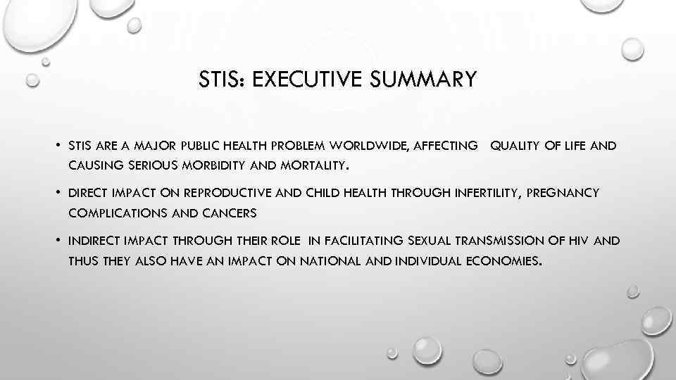 STIS: EXECUTIVE SUMMARY • STIS ARE A MAJOR PUBLIC HEALTH PROBLEM WORLDWIDE, AFFECTING QUALITY