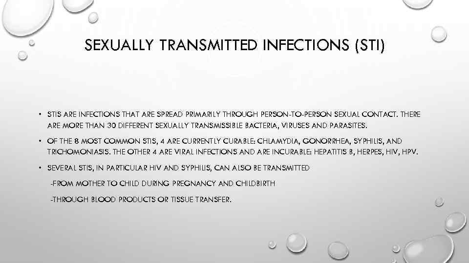 SEXUALLY TRANSMITTED INFECTIONS (STI) • STIS ARE INFECTIONS THAT ARE SPREAD PRIMARILY THROUGH PERSON-TO-PERSON