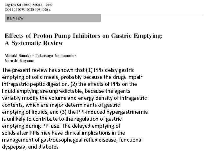 The present review has shown that (1) PPIs delay gastric emptying of solid meals,