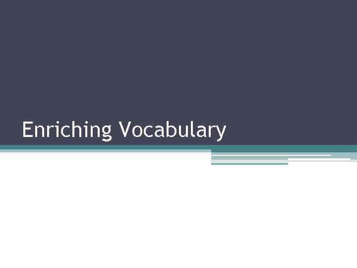 Enriching Vocabulary 