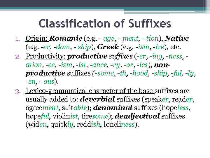 Classification of Suffixes 1. Origin: Romanic (e. g. - age, - ment, - tion),