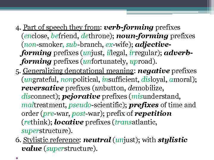 4. Part of speech they from: verb-forming prefixes (enclose, befriend, dethrone); noun-forming prefixes (non-smoker,