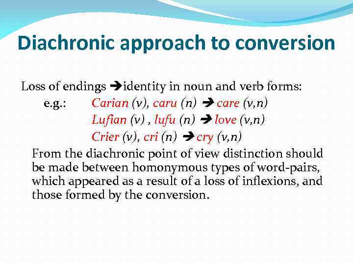 Diachronic approach to conversion Loss of endings identity in noun and verb forms: e.