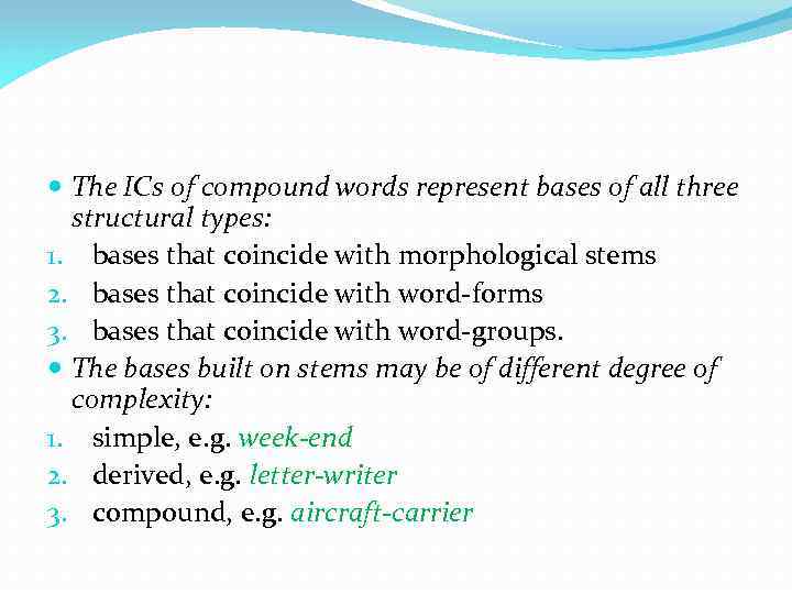  The ICs of compound words represent bases of all three structural types: 1.