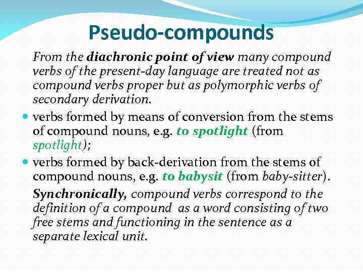 Pseudo-compounds From the diachronic point of view many compound verbs of the present-day language