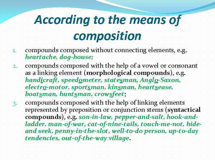 According to the means of composition 1. 2. 3. compounds composed without connecting elements,